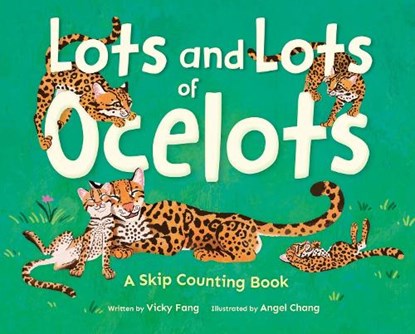 Lots and Lots of Ocelots, Vicky Fang - Gebonden - 9781523532490