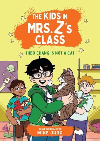 The Kids in Mrs. Z's Class: Theo Chang Is Not a Cat, Kate Messner ; Mike Jung - Paperback - 9781523532896