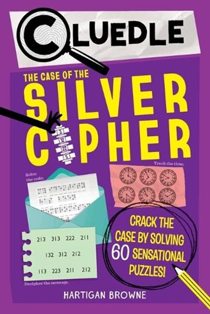 Cluedle: The Case of the Silver Cipher (Book 3): Crack the Case by Solving 60 Sensational Puzzles, Hartigan Browne - Paperback - 9781523533657