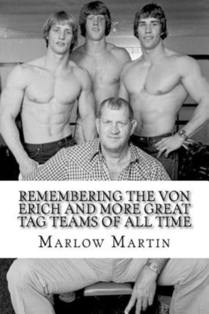 Remembering The Von Erich And More Great Tag Teams Of All Time, Marlow J. Martin - Paperback - 9781523668397