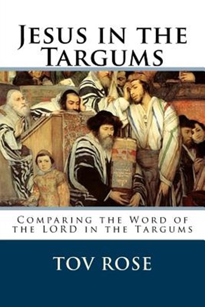 Jesus in the Targums, Tov Rose - Paperback - 9781523680337