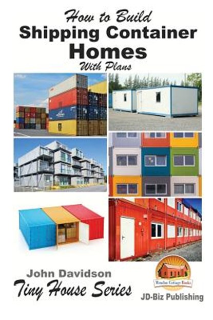 How to Build Shipping Container Homes With Plans, Mendon Cottage Books - Paperback - 9781523681204