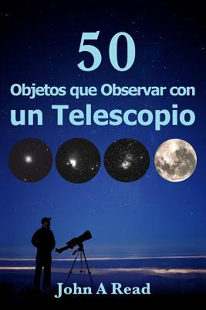 Objetos que Observar con un Telescopio, John A. Read - Paperback - 9781523690787