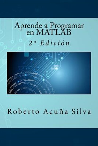 Aprende a Programar en MATLAB: 2a Edición, It Campus Academy - Ebook - 9781523700387