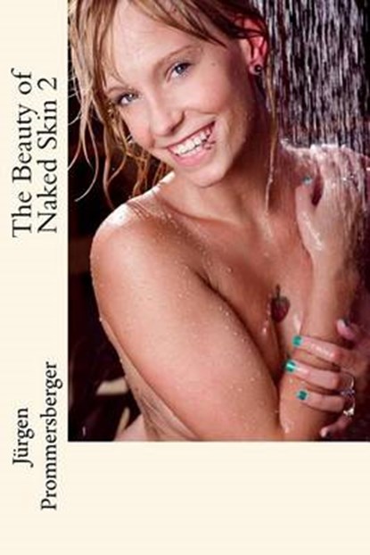 The Beauty of Naked Skin 2, Jurgen Prommersberger - Paperback - 9781523712380