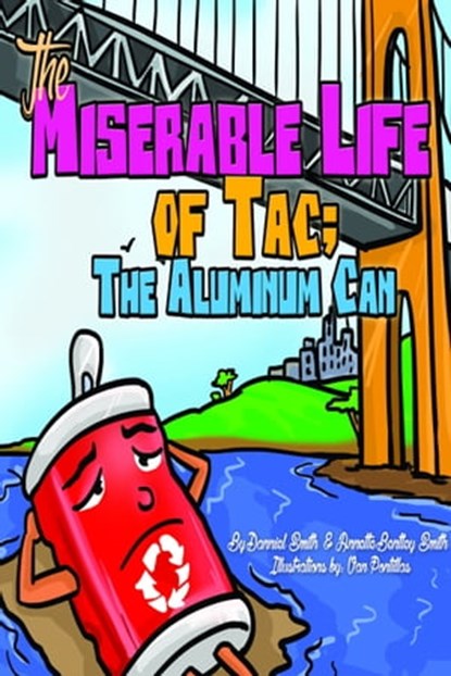 The Miserable Life of Tac; The Aluminum Can, Annette Smith - Ebook - 9781523721283