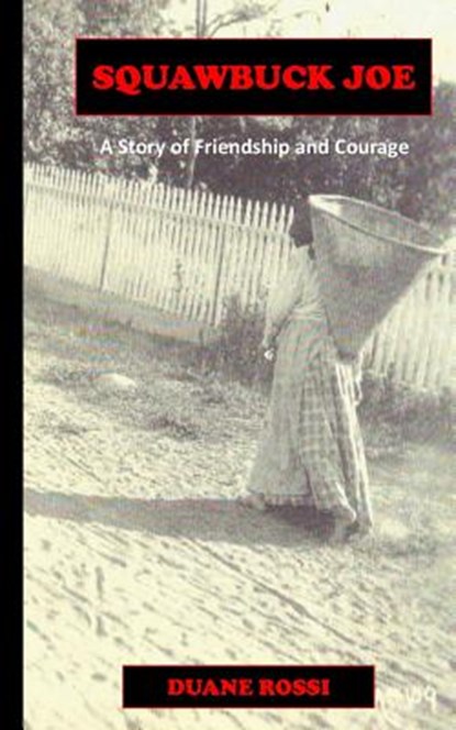 Squawbuck Joe - A Story of Friendship and Courage, Duane Rossi - Paperback - 9781523730100