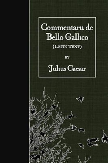 Commentarii de Bello Gallico: Latin Text, Julius Caesar - Paperback - 9781523749287