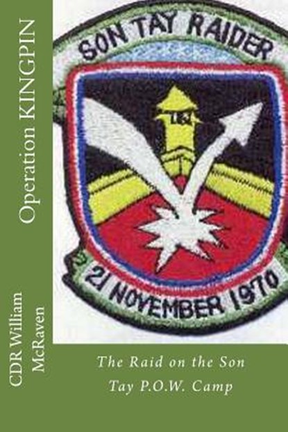 Operation KINGPIN: The Raid on the Son Tay P.O.W. Camp, Cdr William McRaven - Paperback - 9781523817726