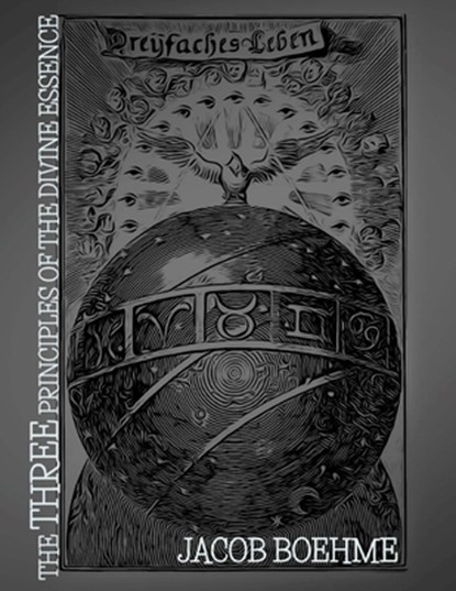 The Three Principles of the Divine Essence, Jacob Boehme - Paperback - 9781523818464