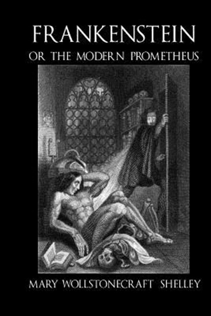 Frankenstein, or the Modern Prometheus - c1830 (illustrated), Mary Wollstonecraft Shelley - Paperback - 9781523824243