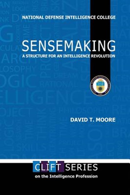Sensemaking: A Structure for an Intelligence Revolution, David T. Moore - Paperback - 9781523839612