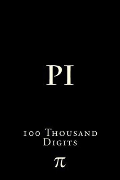 Pi: 100 Thousand Digits, Richard B. Foster - Paperback - 9781523870554