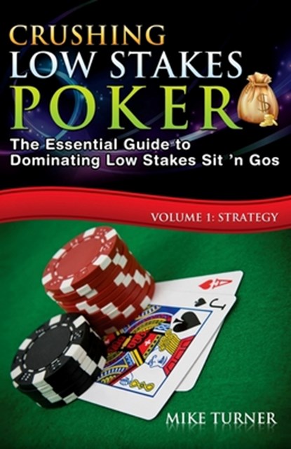 Crushing Low Stakes Poker, Mike (Oakland Consulting Plc. Turner - Paperback - 9781523881734
