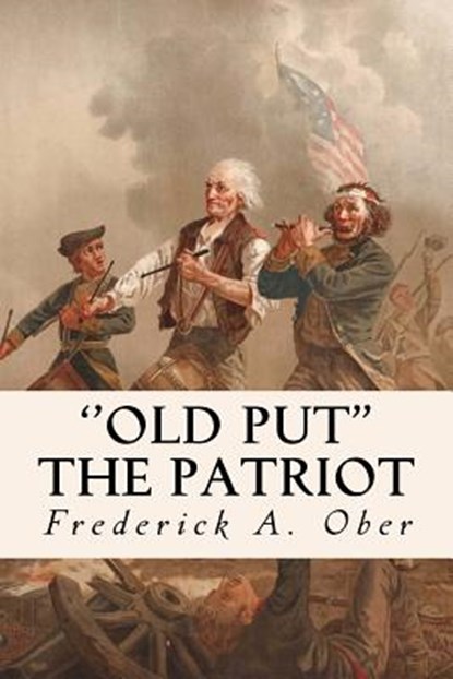 ''Old Put'' The Patriot, Frederick A. Ober - Paperback - 9781523909223