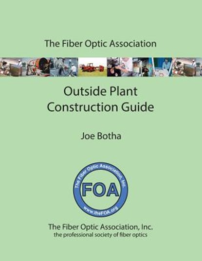 The FOA Outside Plant Fiber Optics Construction Guide, Joe Botha - Paperback - 9781523925827