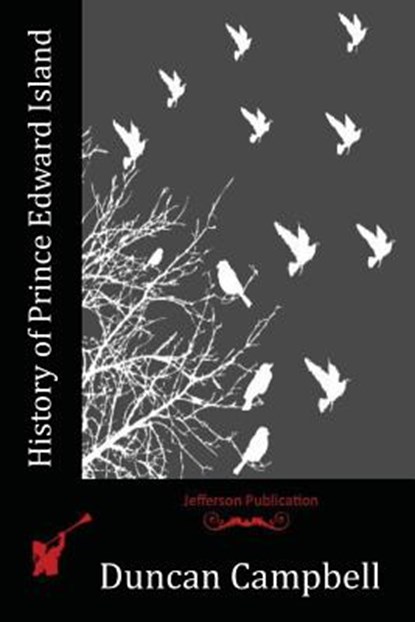 History of Prince Edward Island, Duncan Campbell - Paperback - 9781523971022
