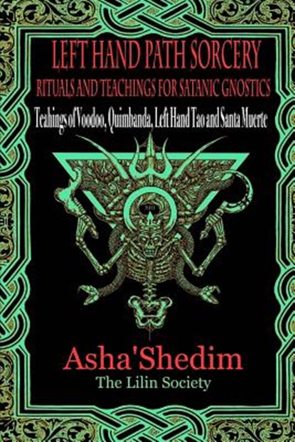 Left Hand Path Sorcery: Rituals and Teachings for Gnostic Satanists, SHEDIM,  Asha - Paperback - 9781523988082