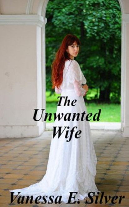 The Unwanted Wife, Vanessa E Silver - Ebook - 9781524212155