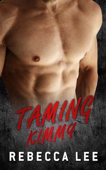 Taming Kimmy, Rebecca Lee - Ebook - 9781524213282