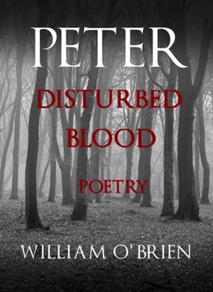 Peter: Disturbed Blood - Poetry, William O'Brien - Ebook - 9781524214883