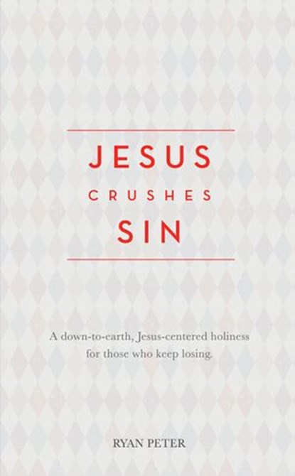 Jesus Crushes Sin, Ryan Peter - Ebook - 9781524215231