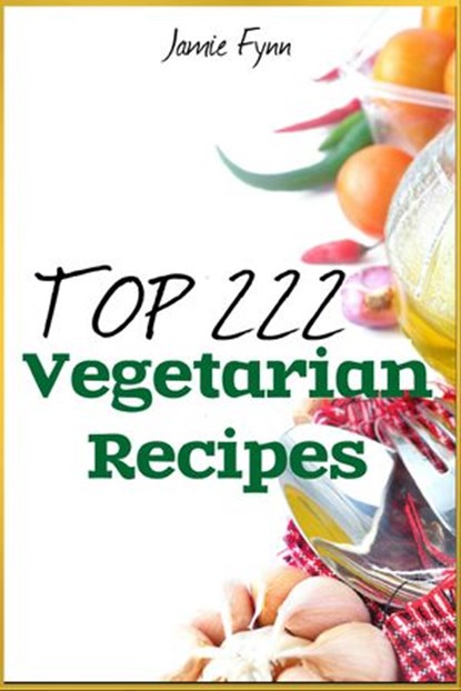 Top 222 Amazing Vegetarian Recipes, Jamie Fynn - Ebook - 9781524220150