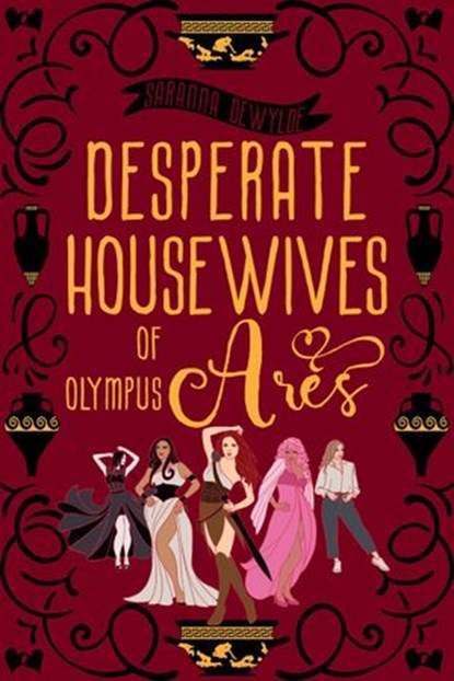 Desperate Housewives of Olympus: Ares A Binge-Worthy Paranormal Romantic Comedy, Saranna DeWylde - Ebook - 9781524224561