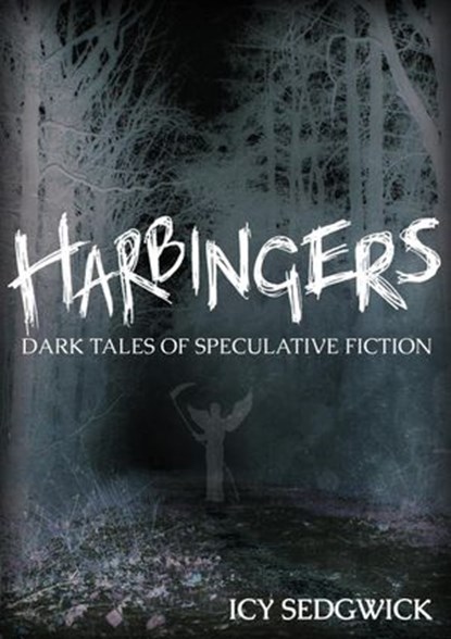 Harbingers: Dark Tales of Speculative Fiction, Icy Sedgwick - Ebook - 9781524231019