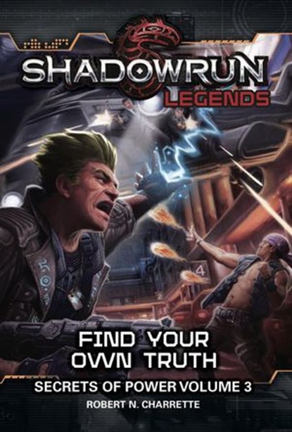 Shadowrun Legends: Find Your Own Truth, Robert N. Charrette - Ebook - 9781524238049