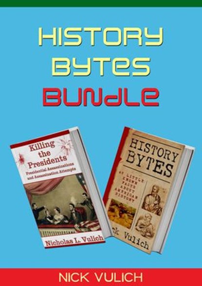 History Bytes Bundle, Nick Vulich - Ebook - 9781524238377