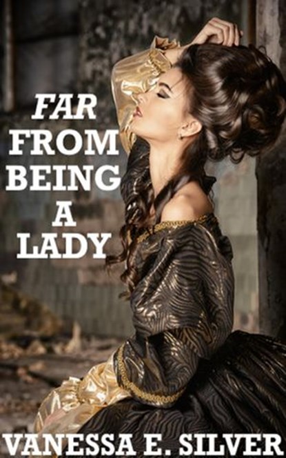 Far From Being A Lady, Vanessa E Silver - Ebook - 9781524248499