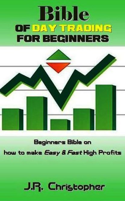 Bible of Day Trading for Beginners, J.R. Christopher - Ebook - 9781524249106