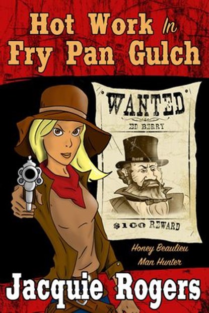 Hot Work in Fry Pan Gulch, Jacquie Rogers - Ebook - 9781524250249