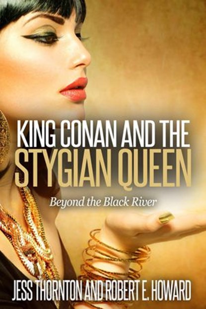 King Conan and the Stygian Queen- Beyond the Black River, Jess Thornton ; Robert E. Howard - Ebook - 9781524251765
