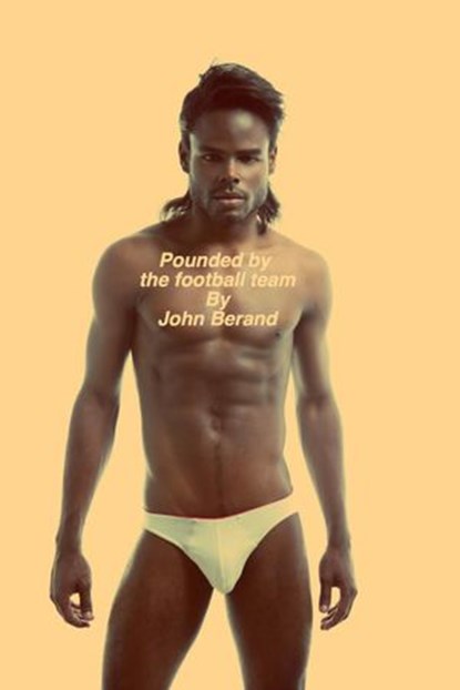 Pounded by the Football Team, John Berand - Ebook - 9781524254445