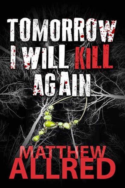 Tomorrow I Will Kill Again, Matthew Allred - Ebook - 9781524266783