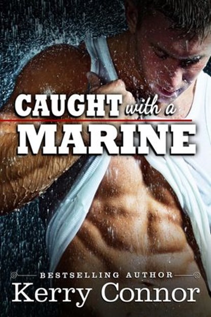 Caught with a Marine, Kerry Connor - Ebook - 9781524290047