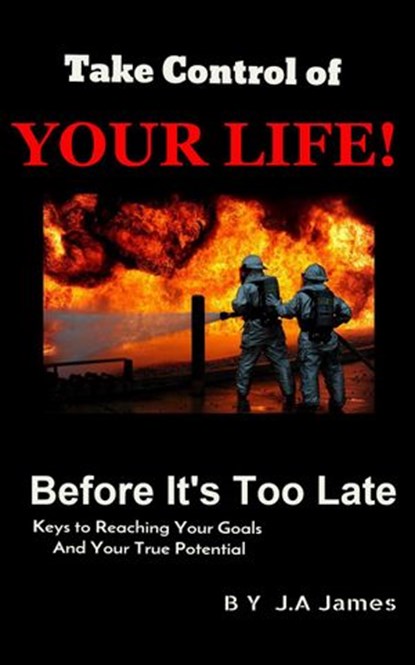 Take Control of Your Life, J.A James - Ebook - 9781524293321