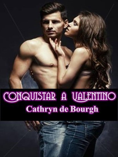 Conquistar a Valentino, Cathryn de Bourgh - Ebook - 9781524295097