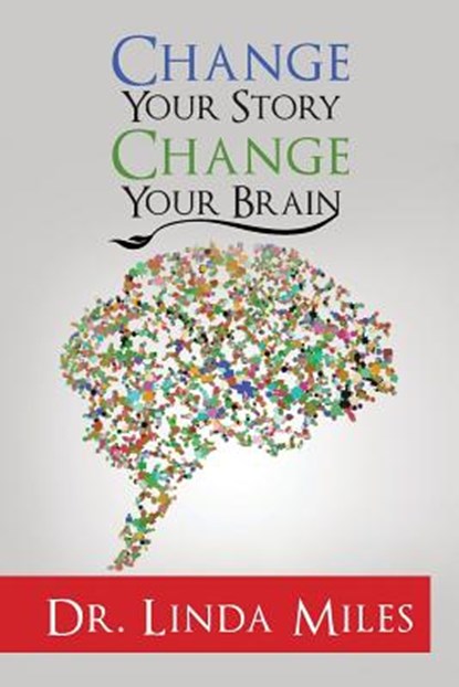 Change Your Story, Dr Linda Miles - Paperback - 9781524529468