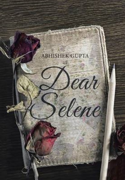 Dear Selene, Abhishek Gupta - Overig - 9781524667566