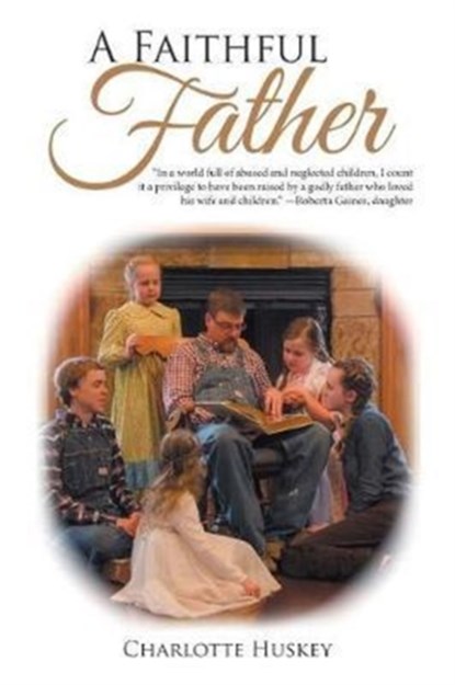 A Faithful Father, Charlotte Huskey - Paperback - 9781524689971