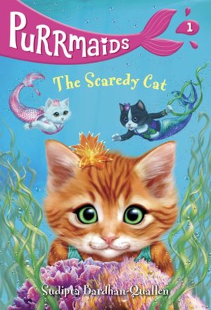Purrmaids #1: The Scaredy Cat, Sudipta Bardhan-Quallen - Ebook - 9781524701635