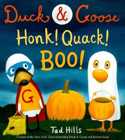 Duck & Goose, Honk! Quack! Boo!, Tad Hills - Gebonden - 9781524701758