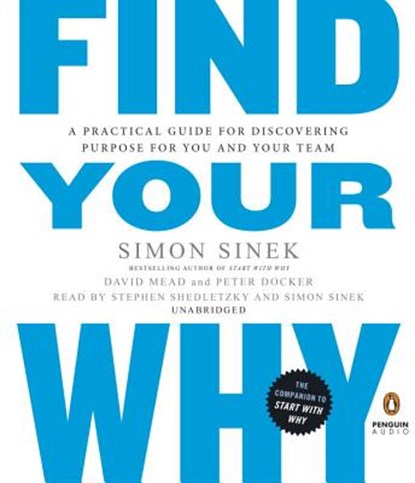 Find Your Why, SINEK,  Simon ; Mead, David ; Docker, Peter - AVM - 9781524703912
