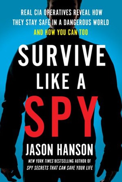 Survive Like a Spy, Jason Hanson - Ebook - 9781524705251