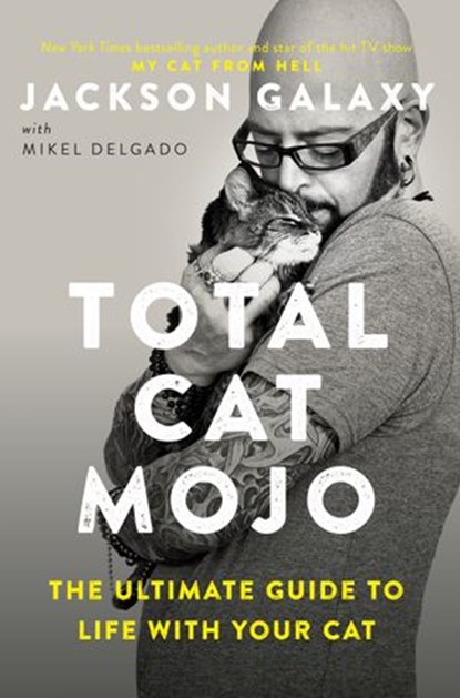 Total Cat Mojo, Jackson Galaxy - Ebook - 9781524705268