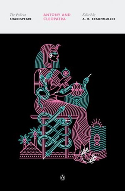 Antony and Cleopatra, William Shakespeare ; Stephen Orgel ; A. R. Braunmuller - Ebook - 9781524705596