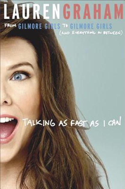 Talking As Fast As I Can, GRAHAM,  Lauren - AVM - 9781524708931